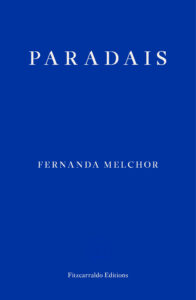 Cover image for PARADAIS by Fernanda Melchor, translated by Sophie Hughes